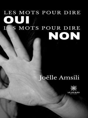 cover image of Les mots pour dire oui Les mots pour dire non